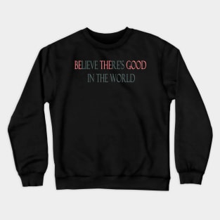 Be the good/believe there's good (pink) Crewneck Sweatshirt